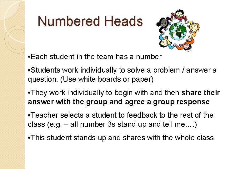 Numbered Heads • Each student in the team has a number • Students work