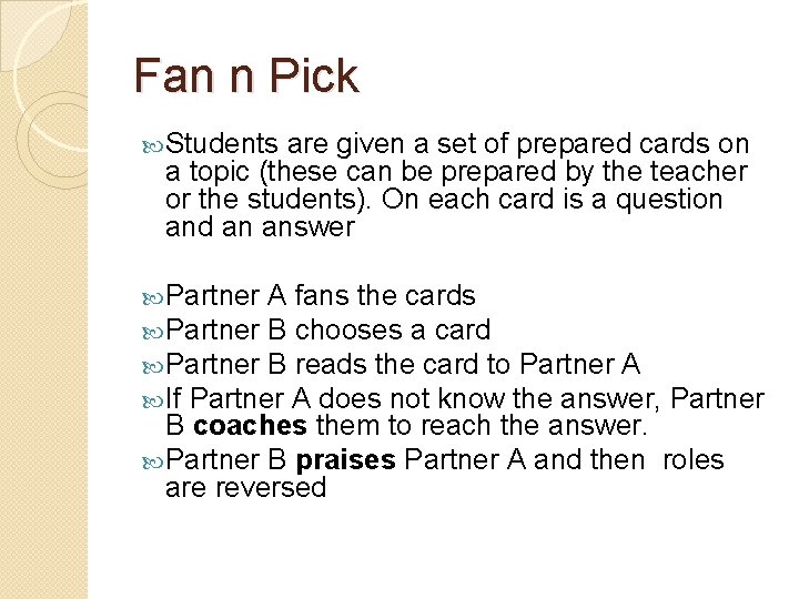 Fan n Pick Students are given a set of prepared cards on a topic