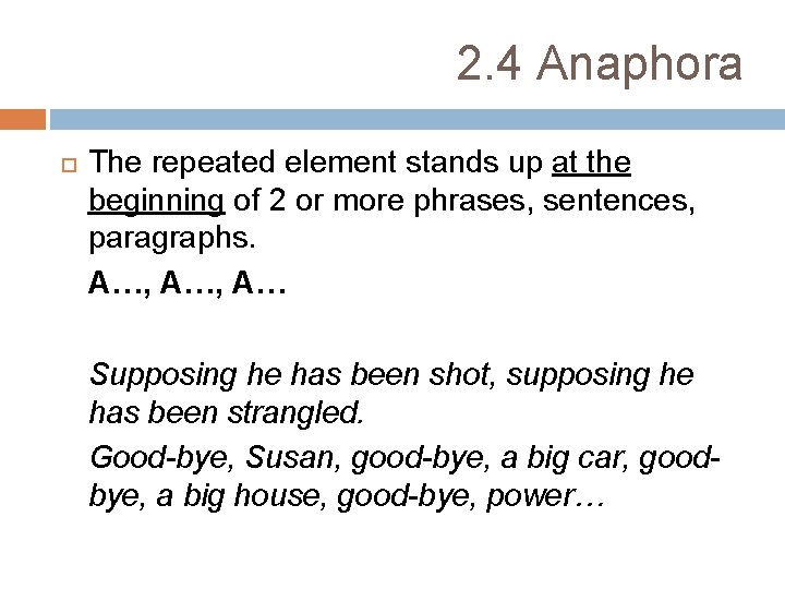 2. 4 Anaphora The repeated element stands up at the beginning of 2 or