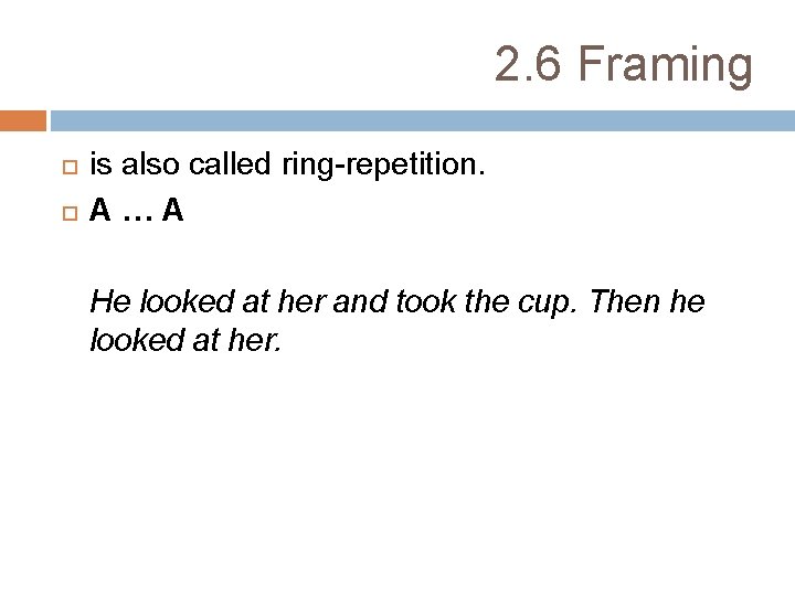 2. 6 Framing is also called ring-repetition. A…A He looked at her and took