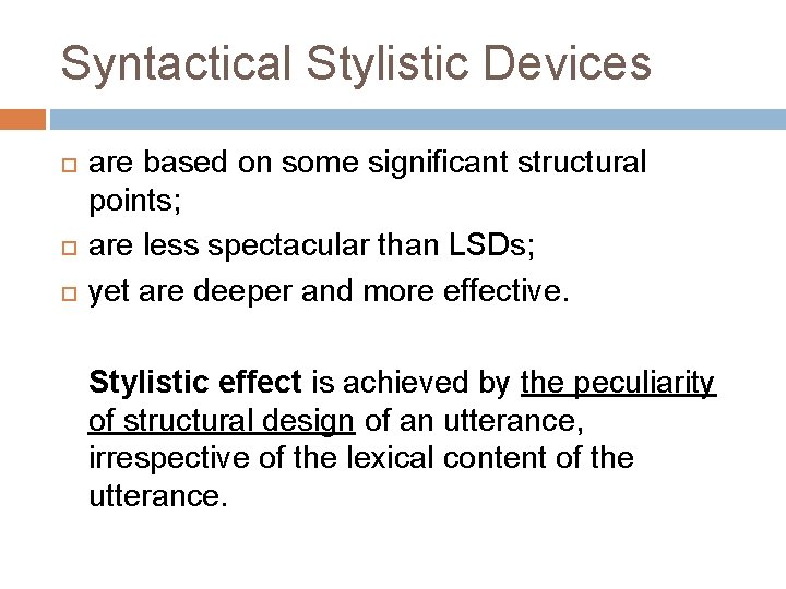 Syntactical Stylistic Devices are based on some significant structural points; are less spectacular than