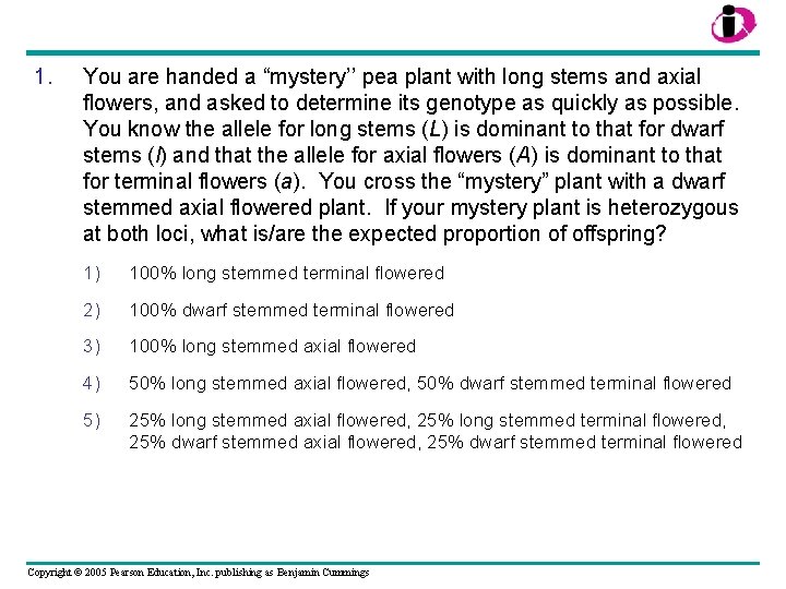 1. You are handed a “mystery’’ pea plant with long stems and axial flowers,