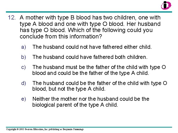 12. A mother with type B blood has two children, one with type A