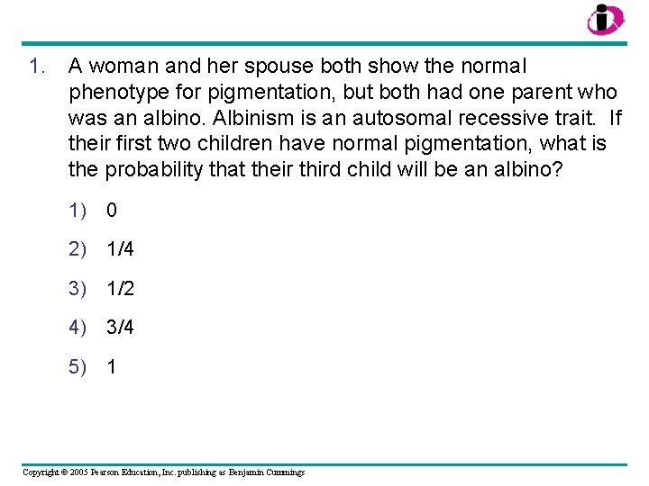 1. A woman and her spouse both show the normal phenotype for pigmentation, but