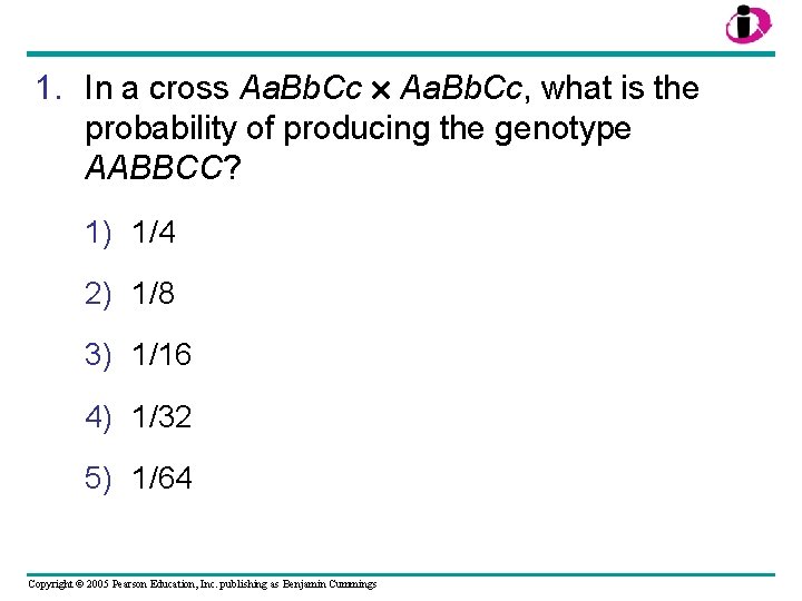 1. In a cross Aa. Bb. Cc, what is the probability of producing the