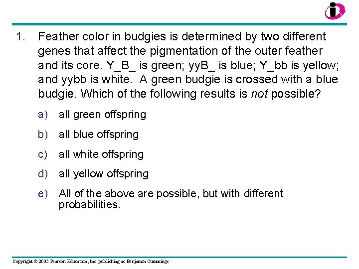 1. Feather color in budgies is determined by two different genes that affect the