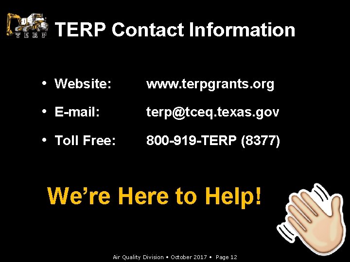 TERP Contact Information • Website: www. terpgrants. org • E-mail: terp@tceq. texas. gov •