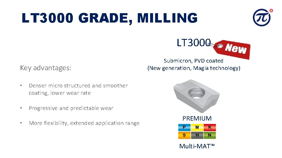 LT 3000 GRADE, MILLING LT 3000 Key advantages: • Denser micro structured and smoother LT 3000 GRADE, MILLING LT 3000 Key advantages: • Denser micro structured and smoother