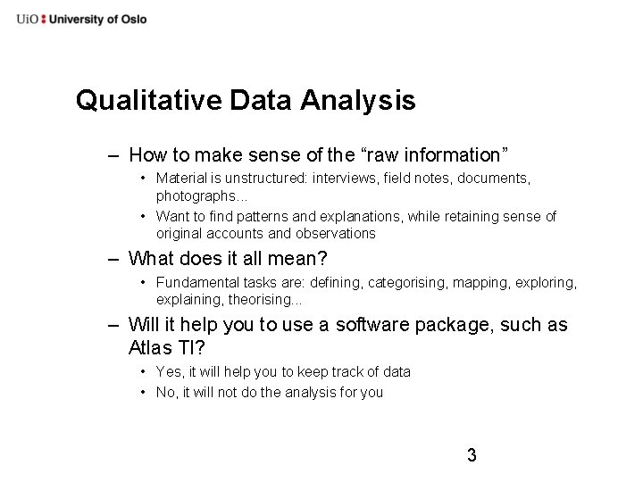 Qualitative Data Analysis – How to make sense of the “raw information” • Material