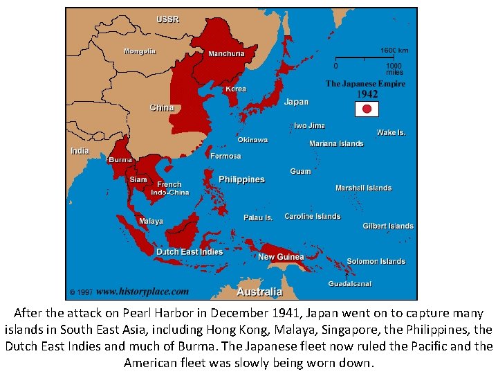 After the attack on Pearl Harbor in December 1941, Japan went on to capture