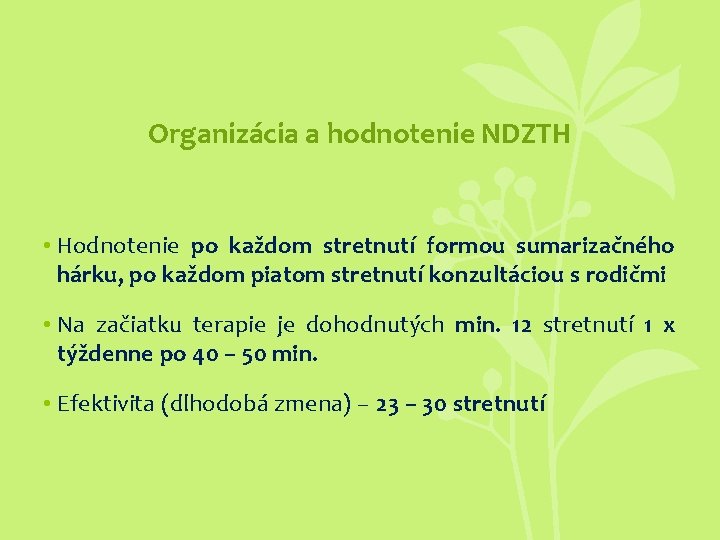 Organizácia a hodnotenie NDZTH • Hodnotenie po každom stretnutí formou sumarizačného hárku, po každom