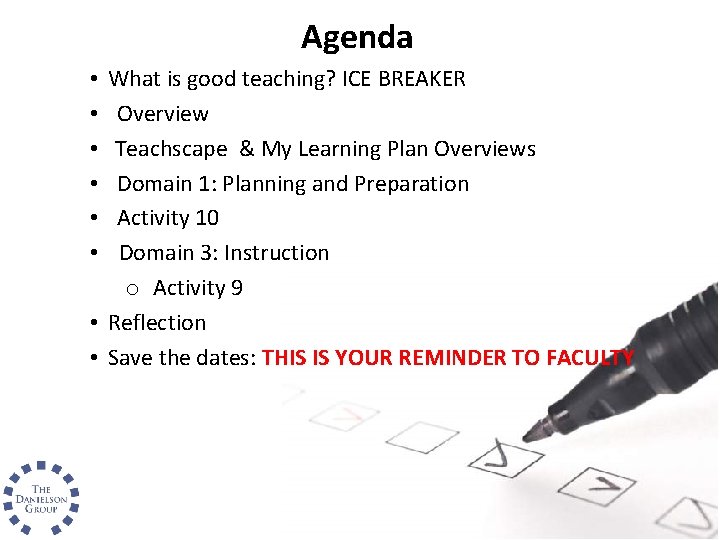 Agenda What is good teaching? ICE BREAKER Overview Teachscape & My Learning Plan Overviews