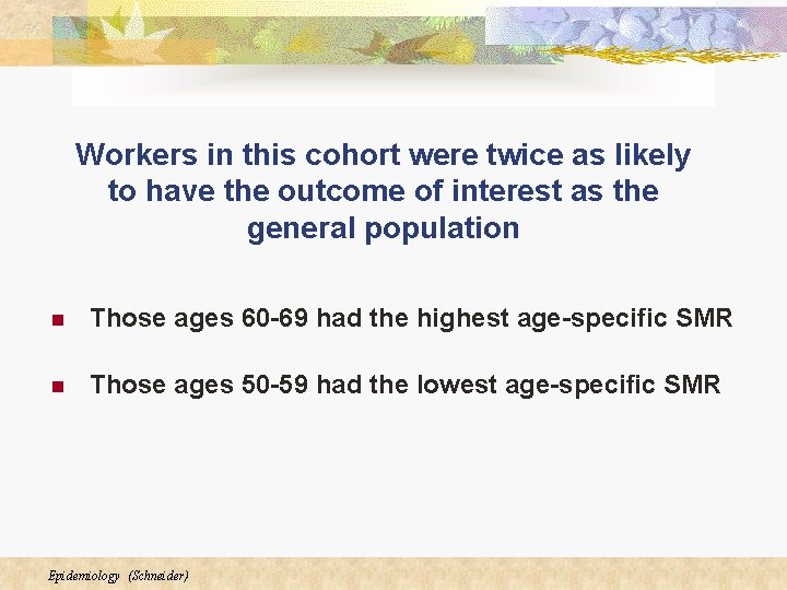 Workers in this cohort were twice as likely to have the outcome of interest