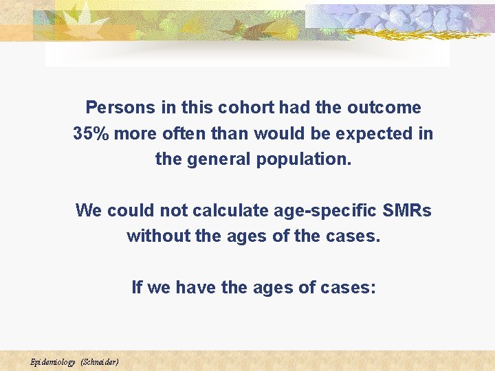 Persons in this cohort had the outcome 35% more often than would be expected