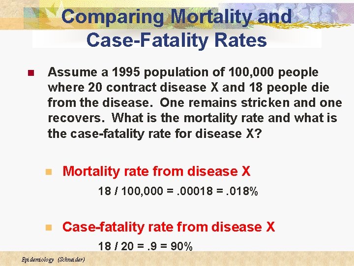 Comparing Mortality and Case-Fatality Rates n Assume a 1995 population of 100, 000 people