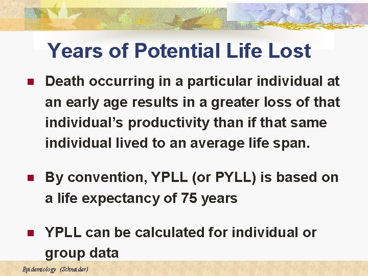 Years of Potential Life Lost n Death occurring in a particular individual at an