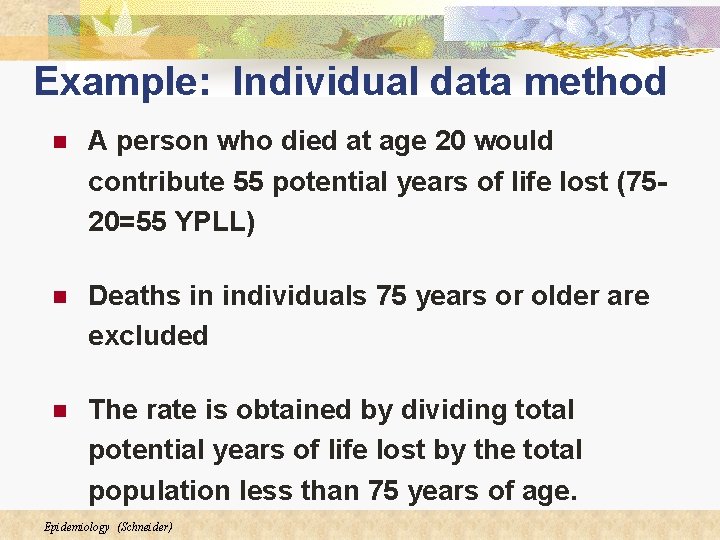Example: Individual data method n A person who died at age 20 would contribute