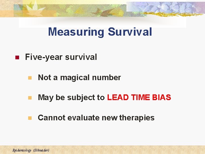 Measuring Survival n Five-year survival n Not a magical number n May be subject