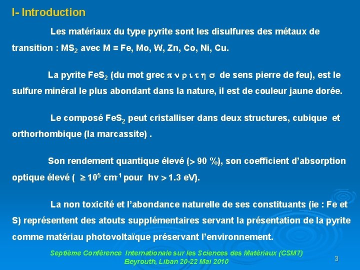 I- Introduction Les matériaux du type pyrite sont les disulfures des métaux de transition
