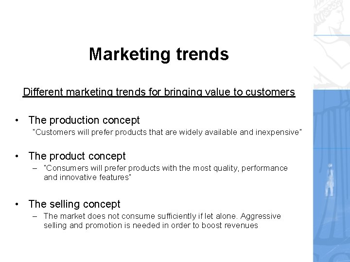Marketing trends Different marketing trends for bringing value to customers • The production concept