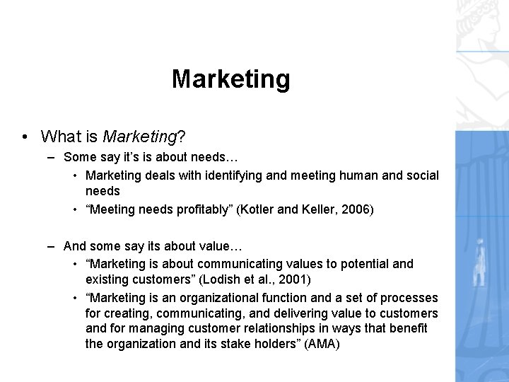 Marketing • What is Marketing? – Some say it’s is about needs… • Marketing