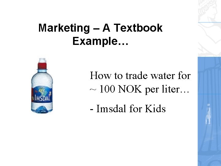 Marketing – A Textbook Example… How to trade water for ~ 100 NOK per