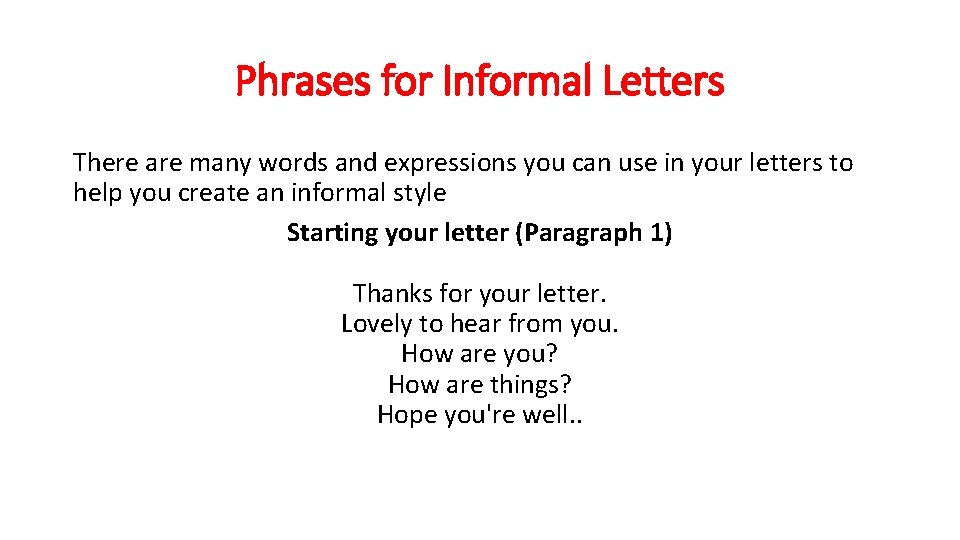 Phrases for Informal Letters There are many words and expressions you can use in