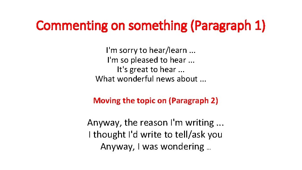 Commenting on something (Paragraph 1) I'm sorry to hear/learn. . . I'm so pleased