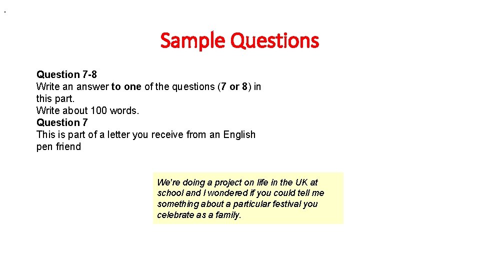 . Sample Questions Question 7 -8 Write an answer to one of the questions