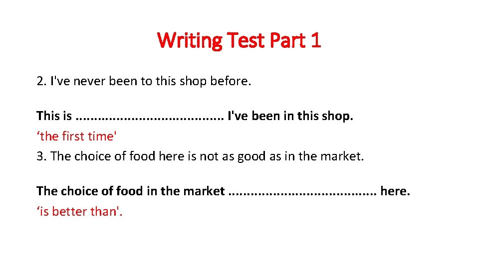 Writing Test Part 1 2. I've never been to this shop before. This is.