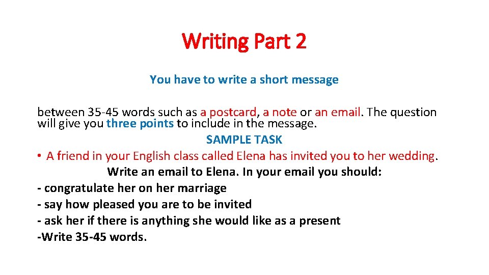 Writing Part 2 You have to write a short message between 35 -45 words