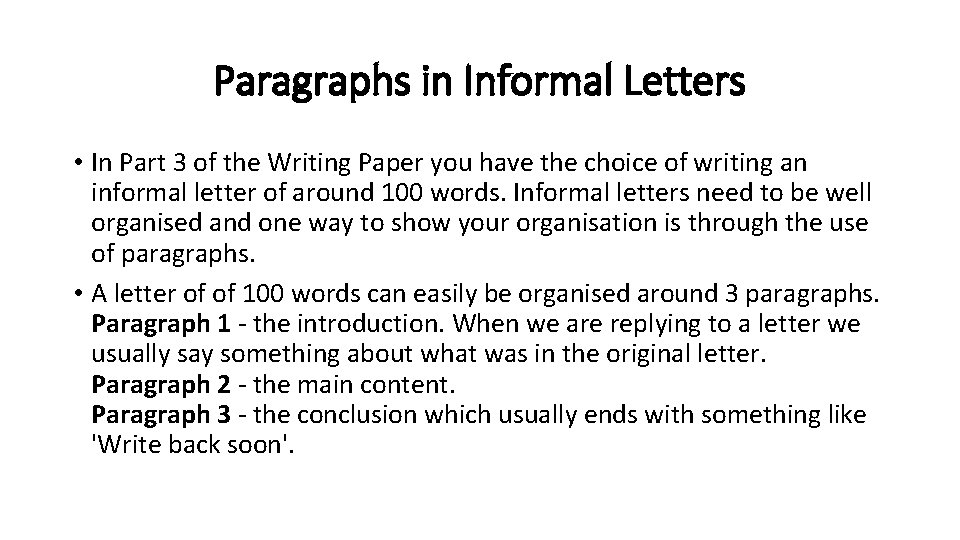 Paragraphs in Informal Letters • In Part 3 of the Writing Paper you have