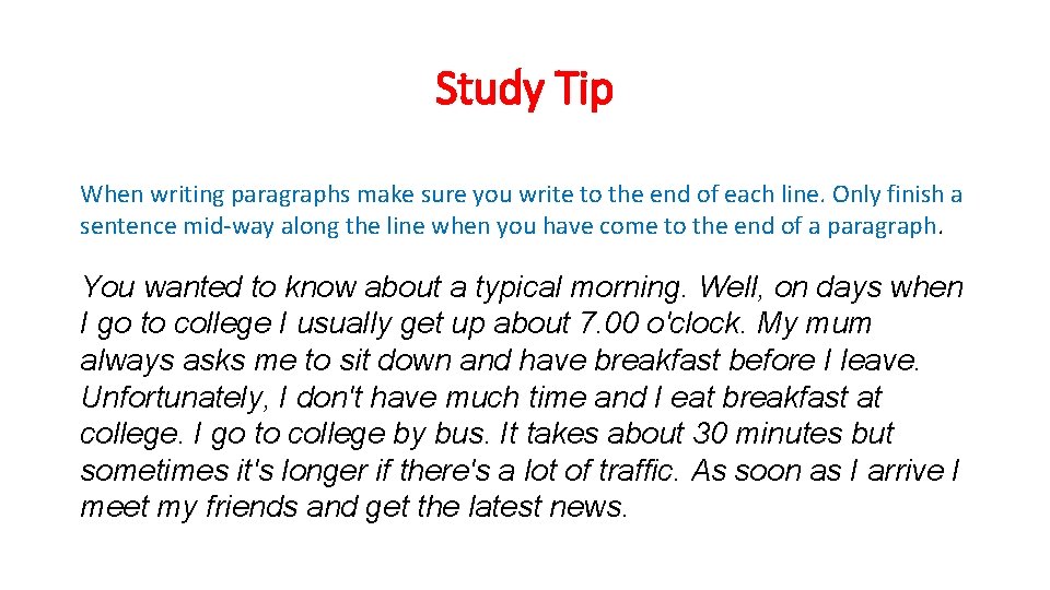 Study Tip When writing paragraphs make sure you write to the end of each