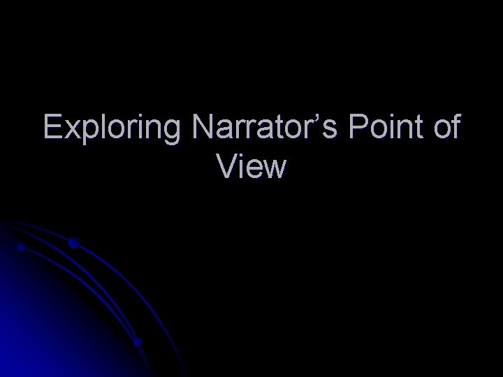Exploring Narrator’s Point of View 