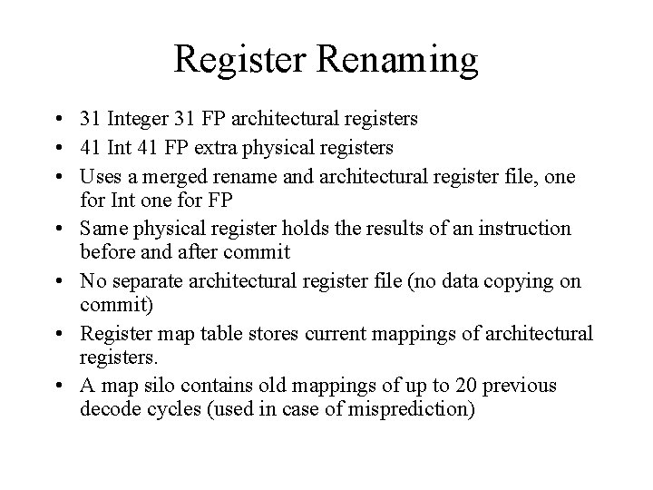 Register Renaming • 31 Integer 31 FP architectural registers • 41 Int 41 FP