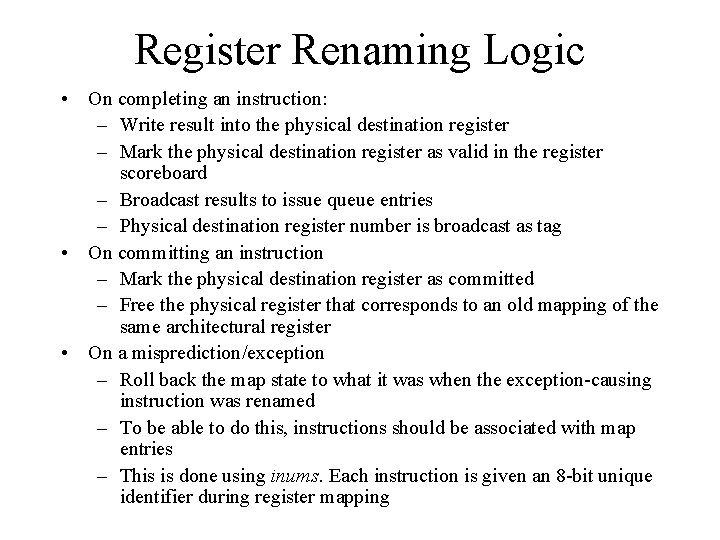 Register Renaming Logic • On completing an instruction: – Write result into the physical