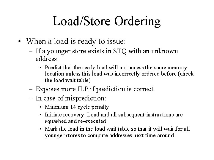 Load/Store Ordering • When a load is ready to issue: – If a younger