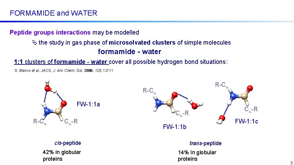 FORMAMIDE and WATER Peptide groups interactions may be modelled the study in gas phase FORMAMIDE and WATER Peptide groups interactions may be modelled the study in gas phase