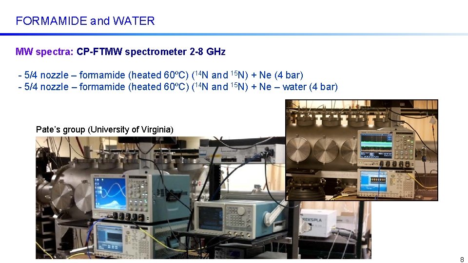 FORMAMIDE and WATER MW spectra: CP-FTMW spectrometer 2 -8 GHz - 5/4 nozzle – FORMAMIDE and WATER MW spectra: CP-FTMW spectrometer 2 -8 GHz - 5/4 nozzle –