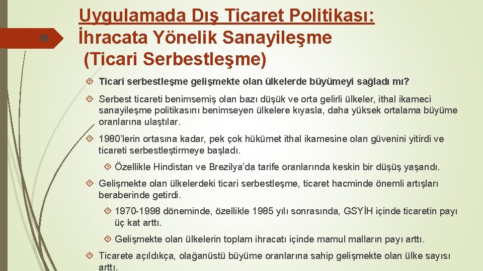 10 Uygulamada Dış Ticaret Politikası: İhracata Yönelik Sanayileşme (Ticari Serbestleşme) Ticari serbestleşme gelişmekte olan