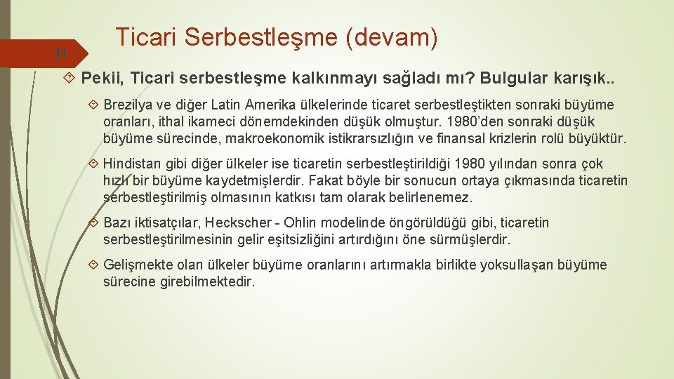 11 Ticari Serbestleşme (devam) Pekii, Ticari serbestleşme kalkınmayı sağladı mı? Bulgular karışık. . Brezilya