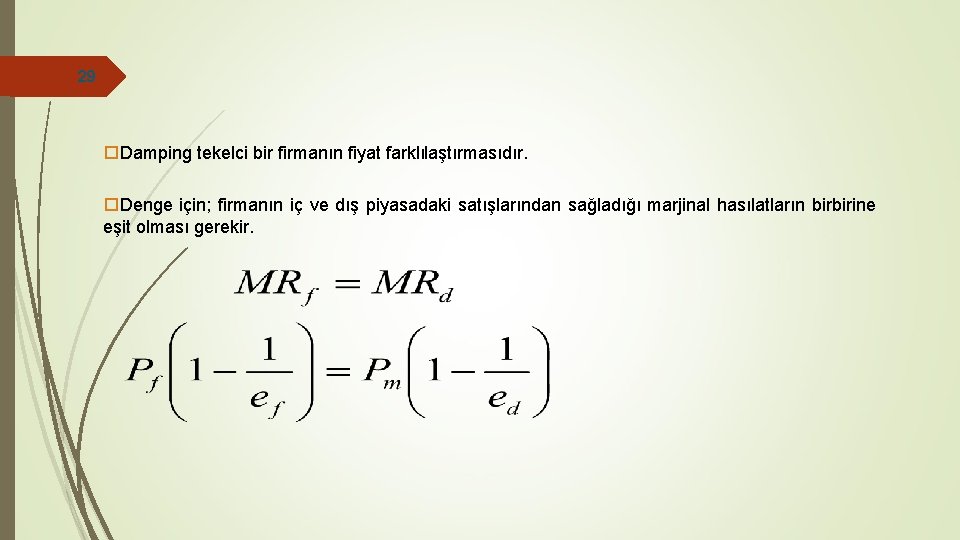 29 o. Damping tekelci bir firmanın fiyat farklılaştırmasıdır. o. Denge için; firmanın iç ve