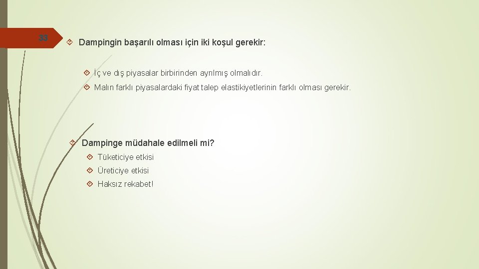 33 Dampingin başarılı olması için iki koşul gerekir: İç ve dış piyasalar birbirinden ayrılmış