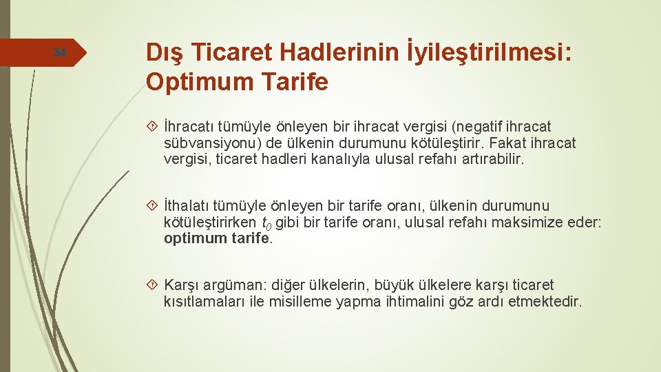 34 Dış Ticaret Hadlerinin İyileştirilmesi: Optimum Tarife İhracatı tümüyle önleyen bir ihracat vergisi (negatif