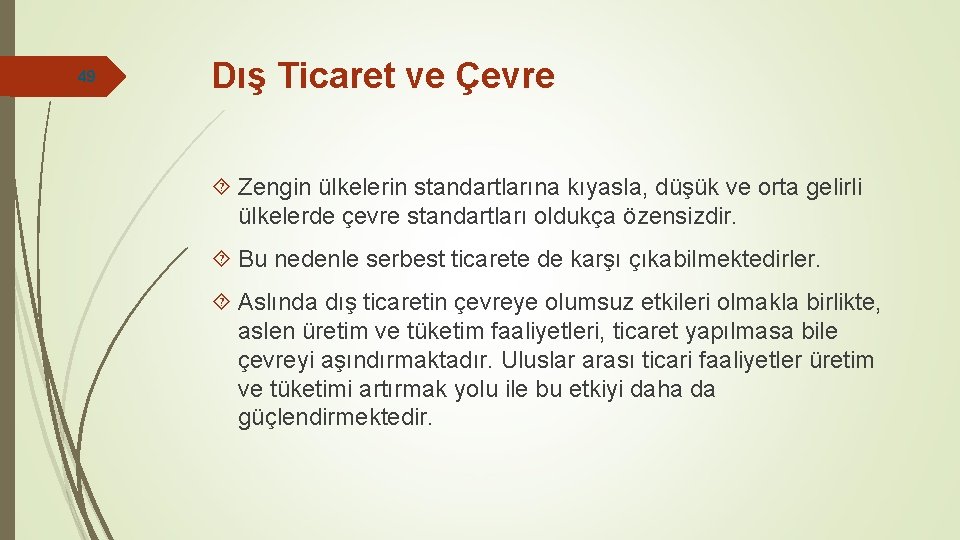 49 Dış Ticaret ve Çevre Zengin ülkelerin standartlarına kıyasla, düşük ve orta gelirli ülkelerde