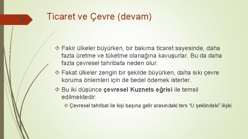 51 Ticaret ve Çevre (devam) Fakir ülkeler büyürken, bir bakıma ticaret sayesinde, daha fazla