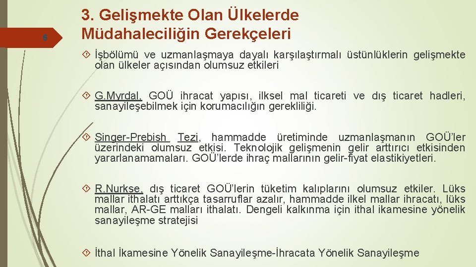 6 3. Gelişmekte Olan Ülkelerde Müdahaleciliğin Gerekçeleri İşbölümü ve uzmanlaşmaya dayalı karşılaştırmalı üstünlüklerin gelişmekte