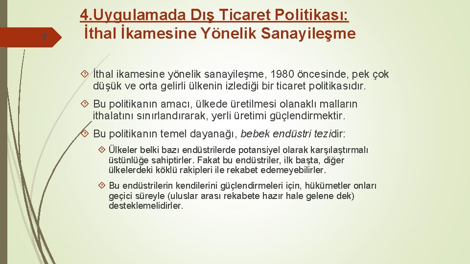 7 4. Uygulamada Dış Ticaret Politikası: İthal İkamesine Yönelik Sanayileşme İthal ikamesine yönelik sanayileşme,