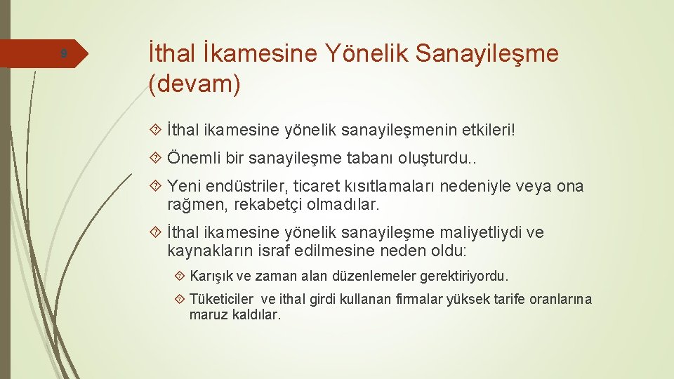 9 İthal İkamesine Yönelik Sanayileşme (devam) İthal ikamesine yönelik sanayileşmenin etkileri! Önemli bir sanayileşme