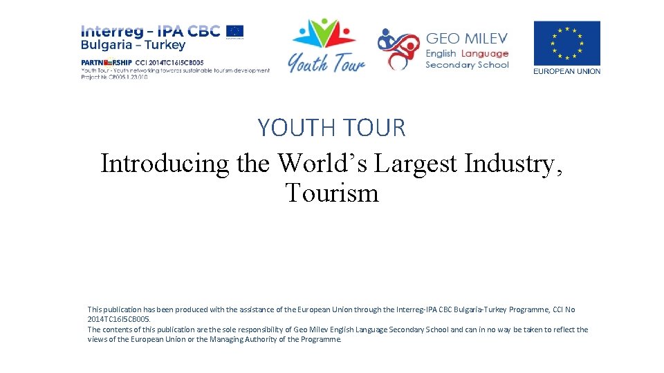 YOUTH TOUR Introducing the World’s Largest Industry, Tourism This publication has been produced with